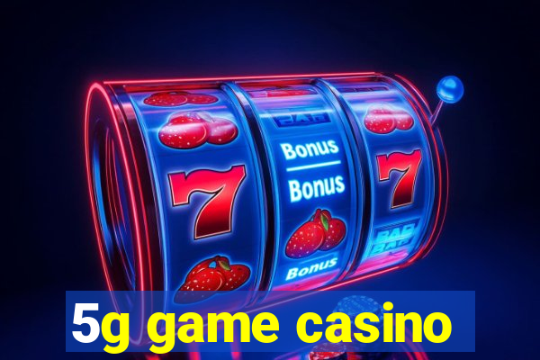 5g game casino